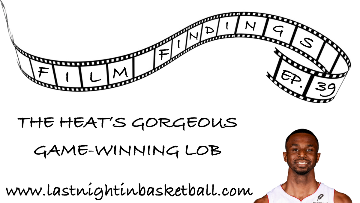 Film Findings Ep. 39: The Heat's Gorgeous Game-Winning Lob