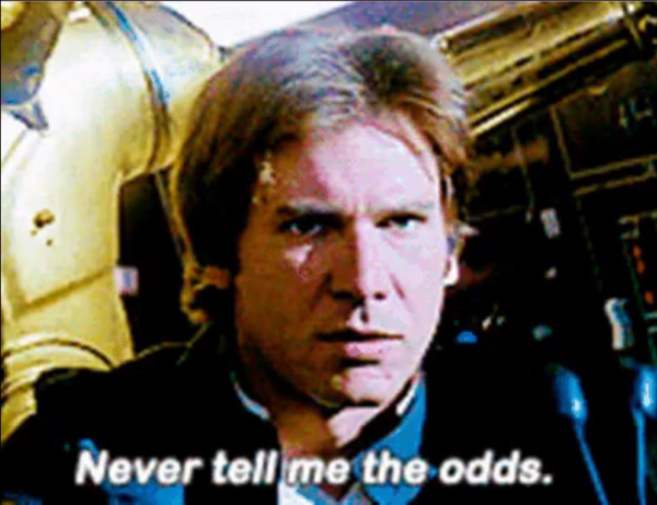 Never Tell Me The Odds